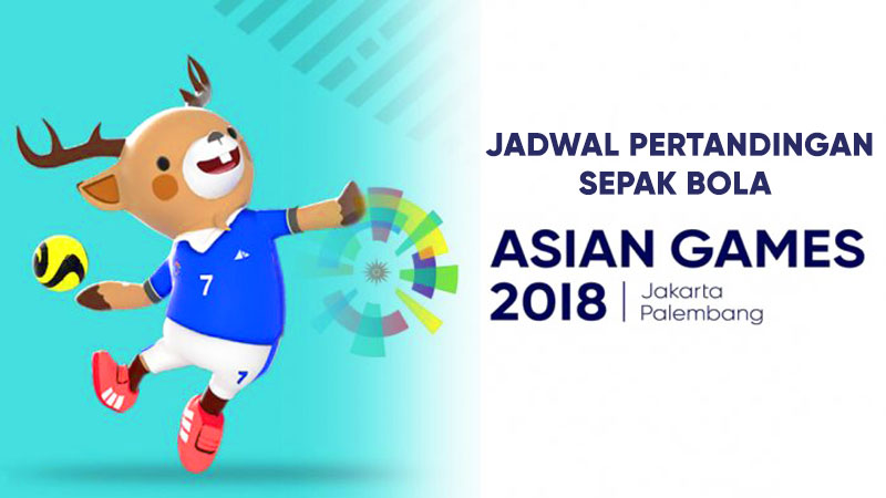 Jadwal Lengkap Pertandingan Sepak Bola Asian Games 2018