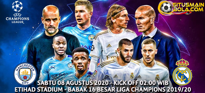 Prediksi Manchester City vs Real Madrid 8 Agustus 2020