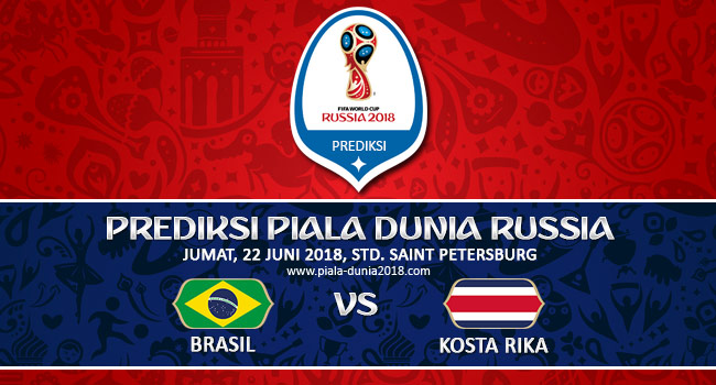 Jadwal dan Prediksi Brazil vs Costa Rica 22 Juni